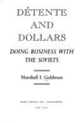 Detente and dollars : doing business with the Soviets