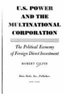 U.S. power and the multinational corporation : the political economy of foreign direct investment