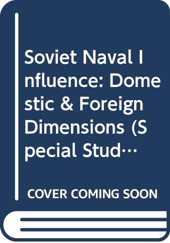 Soviet naval influence : domestic and foreign dimensions