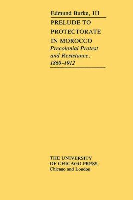 Prelude to Protectorate in Morocco : precolonial protest and resistance, 1860-1912