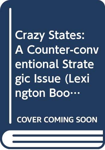 Crazy states : a counterconventional strategic problem.