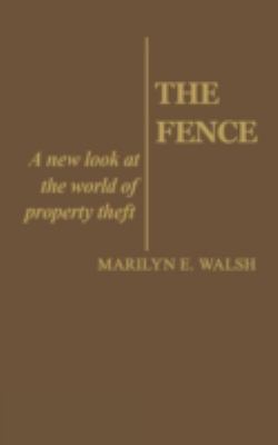 The fence : a new look at the world of property theft