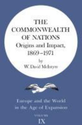 The Commonwealth of Nations : origins and impact, 1869-1971