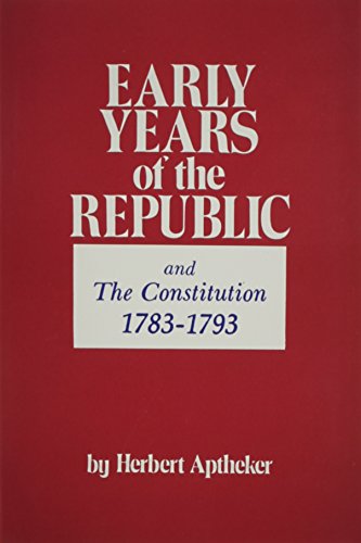 Early years of the Republic : from the end of Revolution to the first administration of Washington, 1783-1793