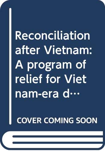 Reconciliation after Vietnam : a program of relief for Vietnam-era draft and military offenders