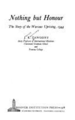Nothing but honour : the story of the Warsaw Uprising, 1944