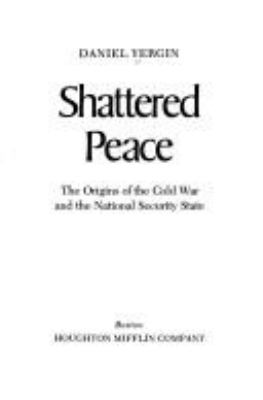 Shattered peace : the origins of the Cold War and the national security state
