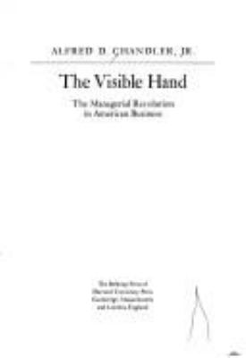 The visible hand : the managerial revolution in American business