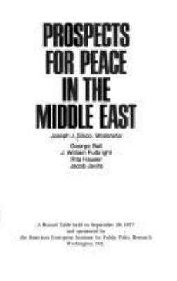 Prospects for peace in the Middle East : a round table held on September 26, 1977 and sponsored by the American Enterprise Institute for Public Policy Research
