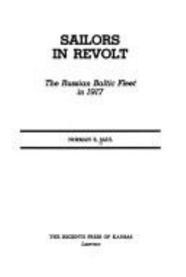Sailors in revolt : the Russian Baltic Fleet in 1917