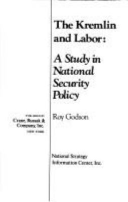 The Kremlin and labor : a study in national security policy