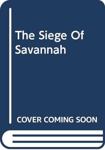 The siege of Savannah : by the combined American and French forces under the command of Gen. Lincoln and the Count D'Estaing in the autumn of 1779.