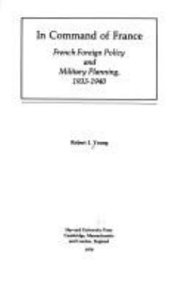 In command of France : French foreign policy and military planning, 1933-1940