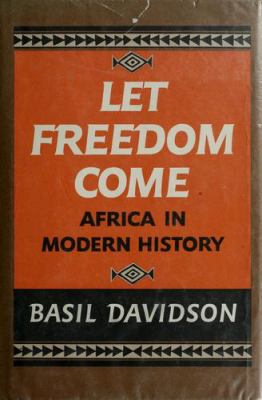 Let freedom come : Africa in modern history