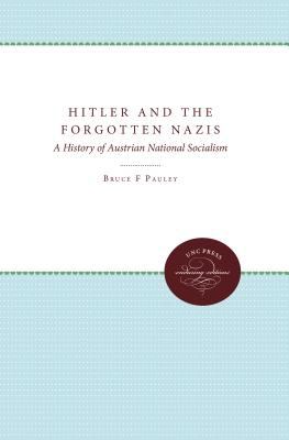 Hitler and the forgotten Nazis : a history of Austrian National Socialism