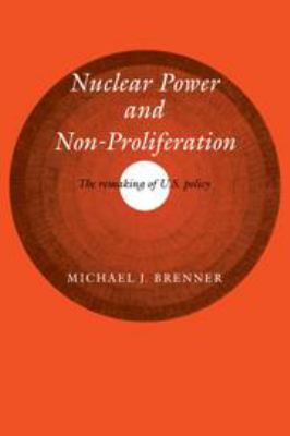 Nuclear power and non-proliferation : the remaking of U.S. policy