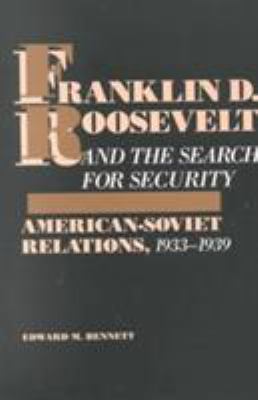 Franklin D. Roosevelt and the search for security : American- Soviet relations, 1933-1939