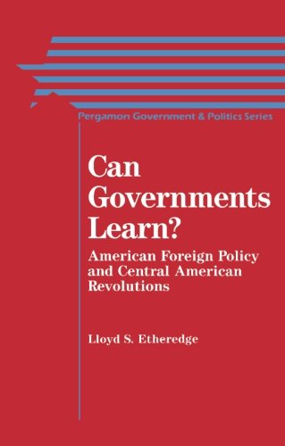 Can governments learn? : American foreign policy and Central American revolutions