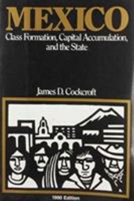 Mexico : class formation, capital accumulation, and the state