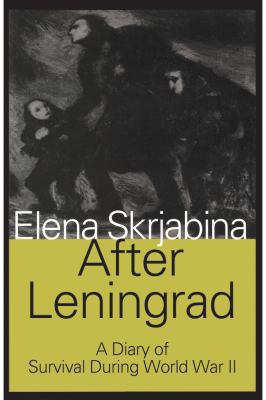 After Leningrad : from the Caucasus to the Rhine, August 9, 1942-March 25, 1945 : a diary of survival during World War II