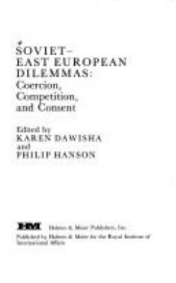 Soviet-East European dilemmas : coercion, competition, and consent