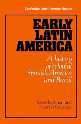 Early Latin America : a history of colonial Spanish America and Brazil