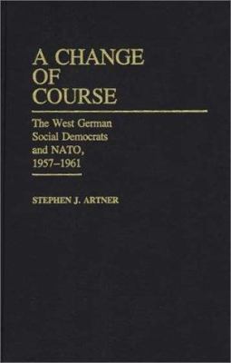 A change of course : the West German Social Democrats and NATO, 1957-1961