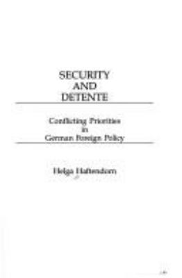 Security and detente : conflicting priorities in German foreign policy