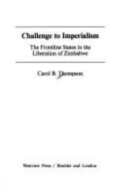 Challenge to imperialism : the frontline states in the liberation of Zimbabwe