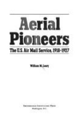 Aerial pioneers : the U.S. air mail service, 1918-1927