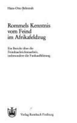 Rommels Kenntnis vom Feind im Afrikafeldzug : ein Bericht uber die Feindnachrichtenarbeit, insbesondere die Funkaufklarung