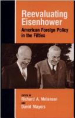 Reevaluating Eisenhower : American foreign policy in the 1950s
