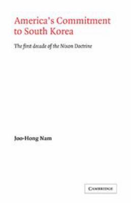 America's commitment to South Korea : the first decade of the Nixon doctrine