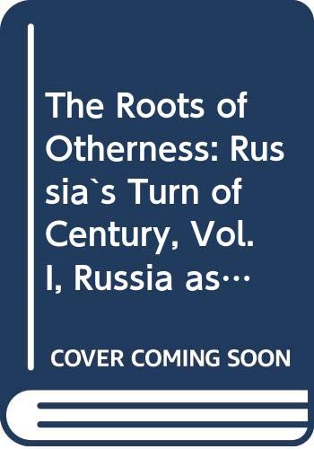 The roots of otherness : Russia's turn of century