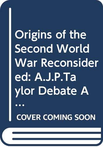 The origins of the Second World War reconsidered : the A.J.P. Taylor debate after twenty-five years