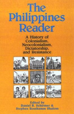 The Philippines reader : a history of colonialism, neocolonialism, dictatorship, and resistance