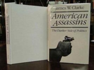 American assassins : the darker side of politics