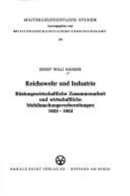 Reichswehr und Industrie : rustungswirtschaftl. Zusammenarbeit u. wirtschaftl. Mobilmachungsvorbereitungen 1923-1932