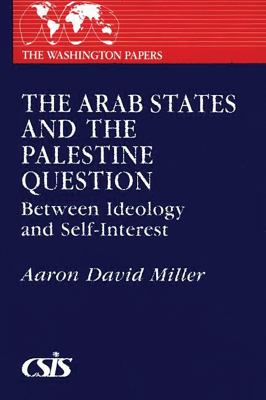 The Arab states and the Palestine question : between ideology and self-interest