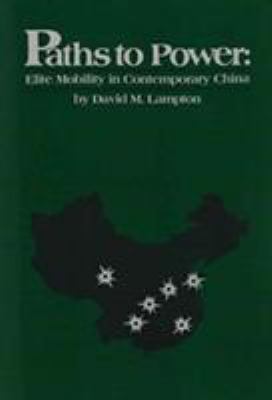 Paths to power : elite mobility in contemporary China