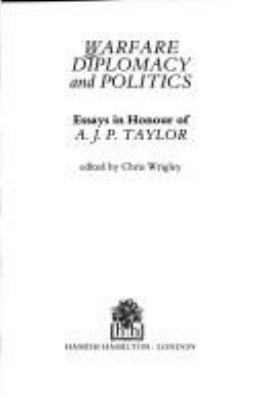 Warfare, diplomacy and politics : essays in honour of A.J.P. Taylor