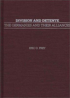 Division and detente : the Germanies and their alliances