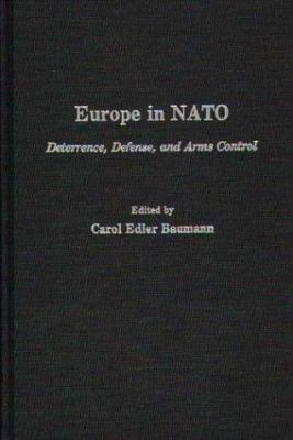 Europe in NATO : deterrence, defense, and arms control