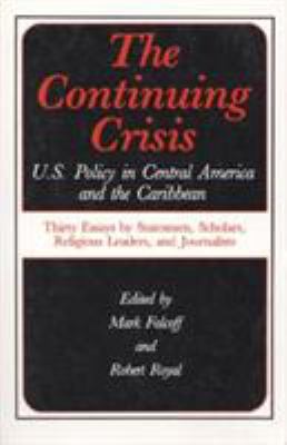 The continuing crisis : U.S. policy in Central America and the Caribbean : thirty essays by statesmen, scholars, religious leaders, and journalists