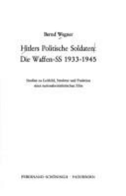 Hitlers politische Soldaten, die Waffen-SS 1933-1945 : Studien zu Leitbild, Struktur und Funktion einer nationalsozialistischen Elite