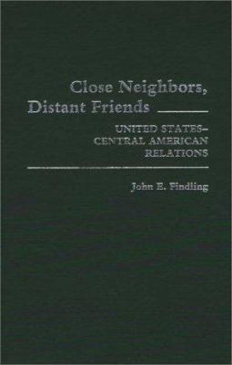 Close neighbors, distant friends : United States-Central American Relations