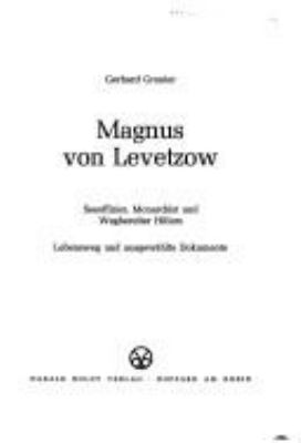 Magnus von Levetzow : Seeoffizier, Monarchist und Wegbereiter Hitlers : Lebensweg und ausgewahlte Dokumente