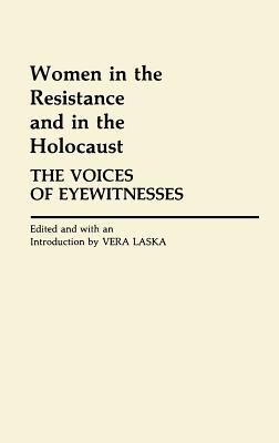 Women in the resistance and in the Holocaust : the voices of eyewitnesses