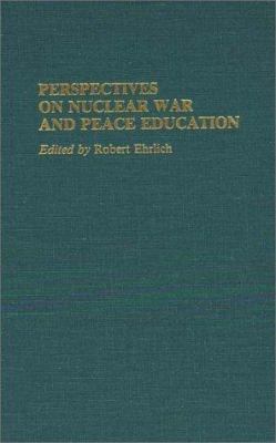 Perspectives on nuclear war and peace education