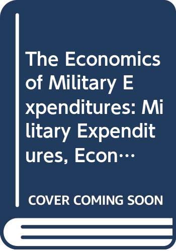 The economics of military expenditures : military expenditures, economic growth, and fluctuations